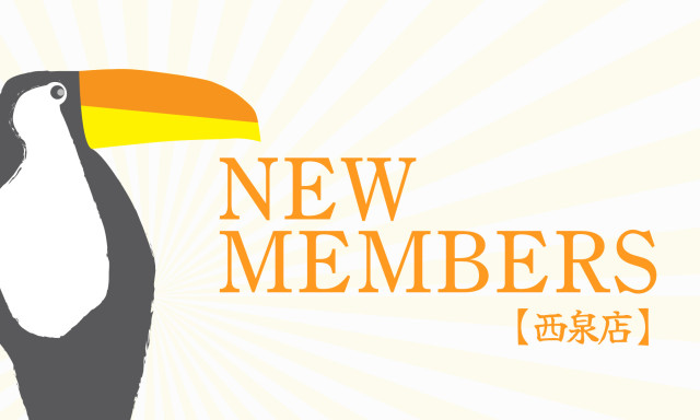 【西泉店】NEW MEMBERS!!